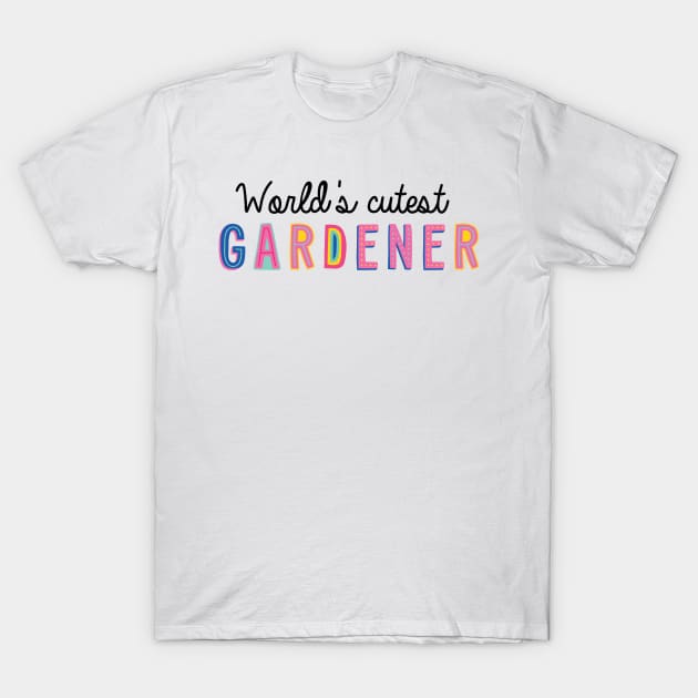 Gardener Gifts | World's cutest Gardener T-Shirt by BetterManufaktur